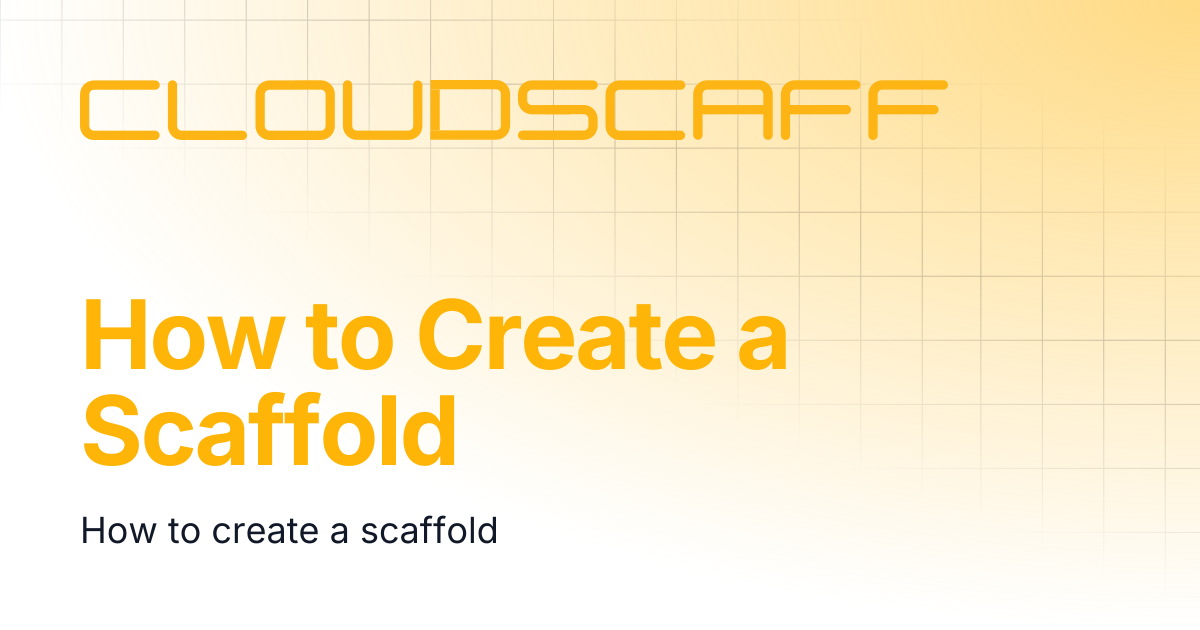 How to Create a Scaffold | Cloudscaff LLC Docs