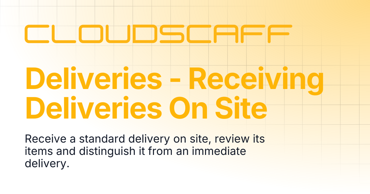 Deliveries - Receiving Deliveries On Site | Cloudscaff LLC Docs