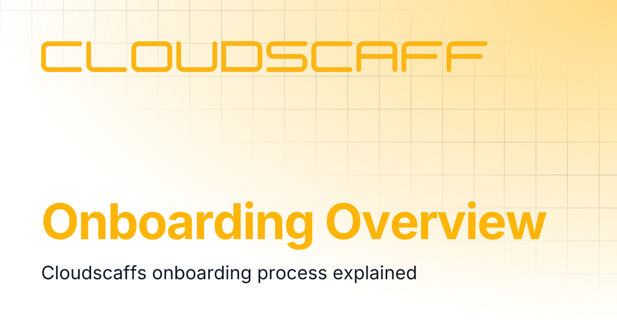Onboarding Overview | Cloudscaff LLC Docs
