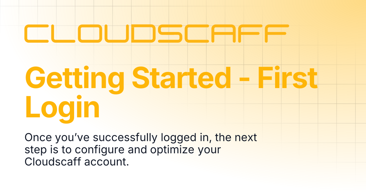 Getting Started - First Login | Cloudscaff LLC Docs