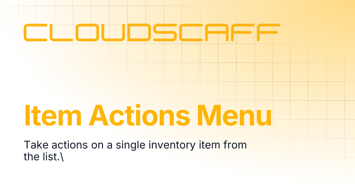 Item Actions Menu | Cloudscaff LLC Docs